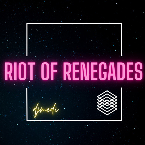 Riot of Renegades — original mix artwork